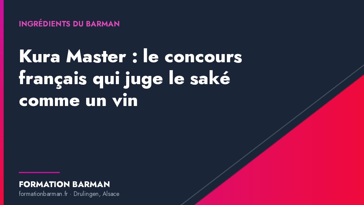 Couverture de l'article « Kura Master : le concours français qui juge le saké comme un vin » — Formation Barman