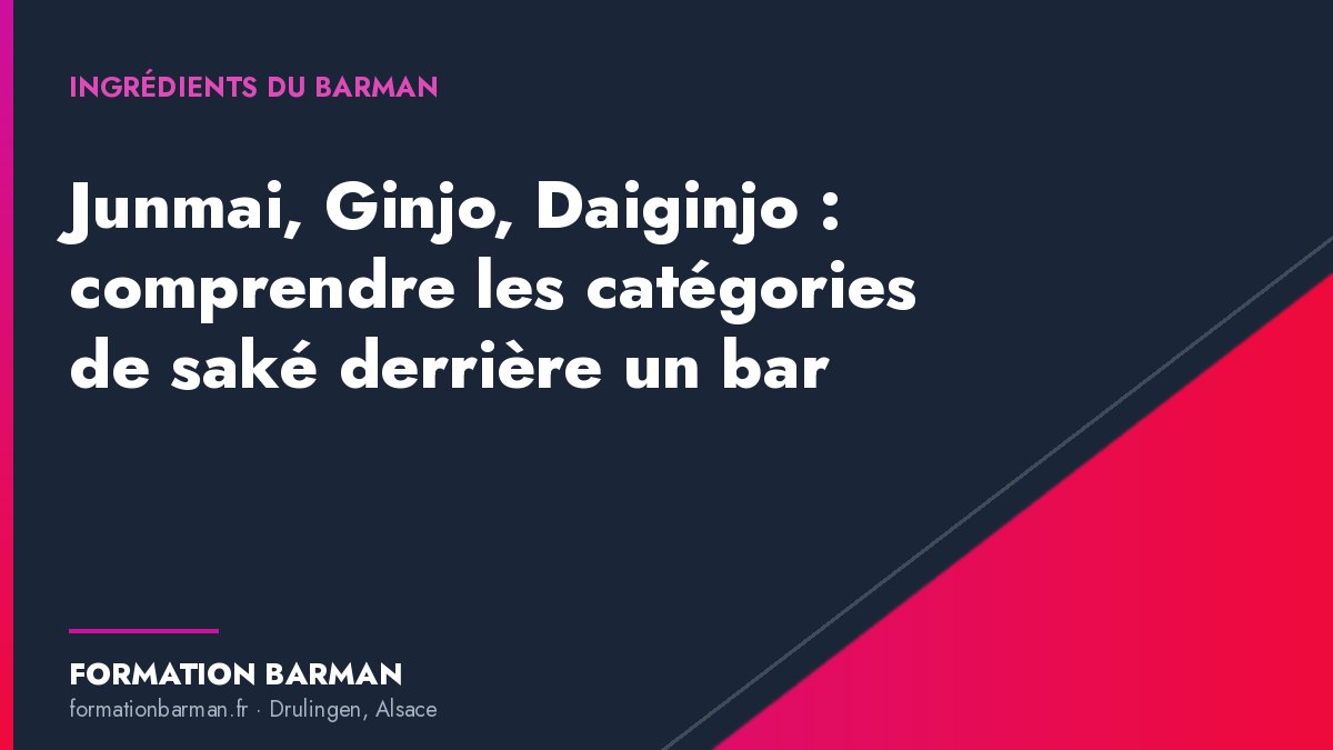 Couverture de l'article « Junmai, Ginjo, Daiginjo : comprendre les catégories de saké derrière un bar » — Formation Barman